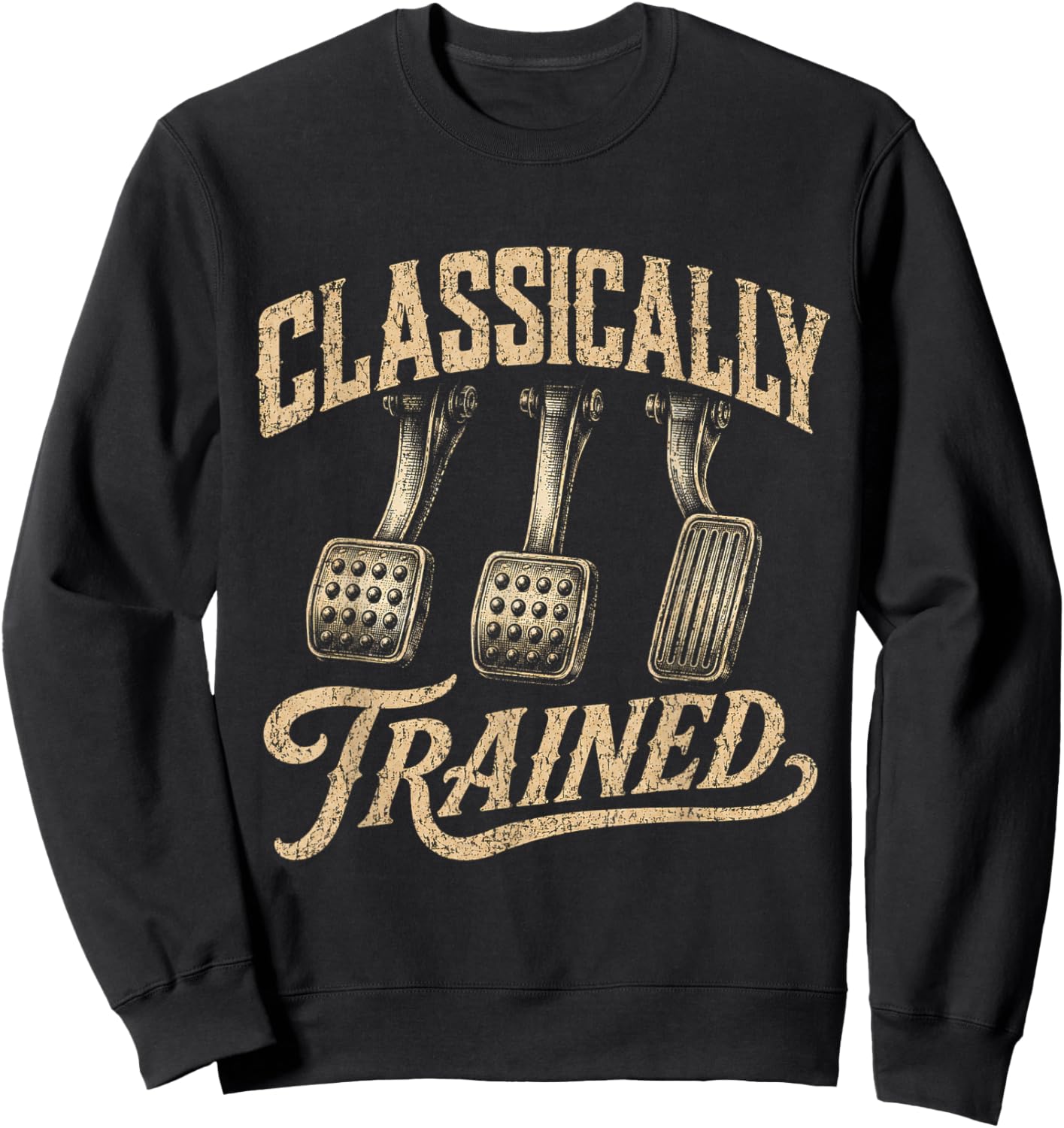 Classically Trained Manual Car Pedals Driving Humor Sweatshirt - Sweatshirt | Black