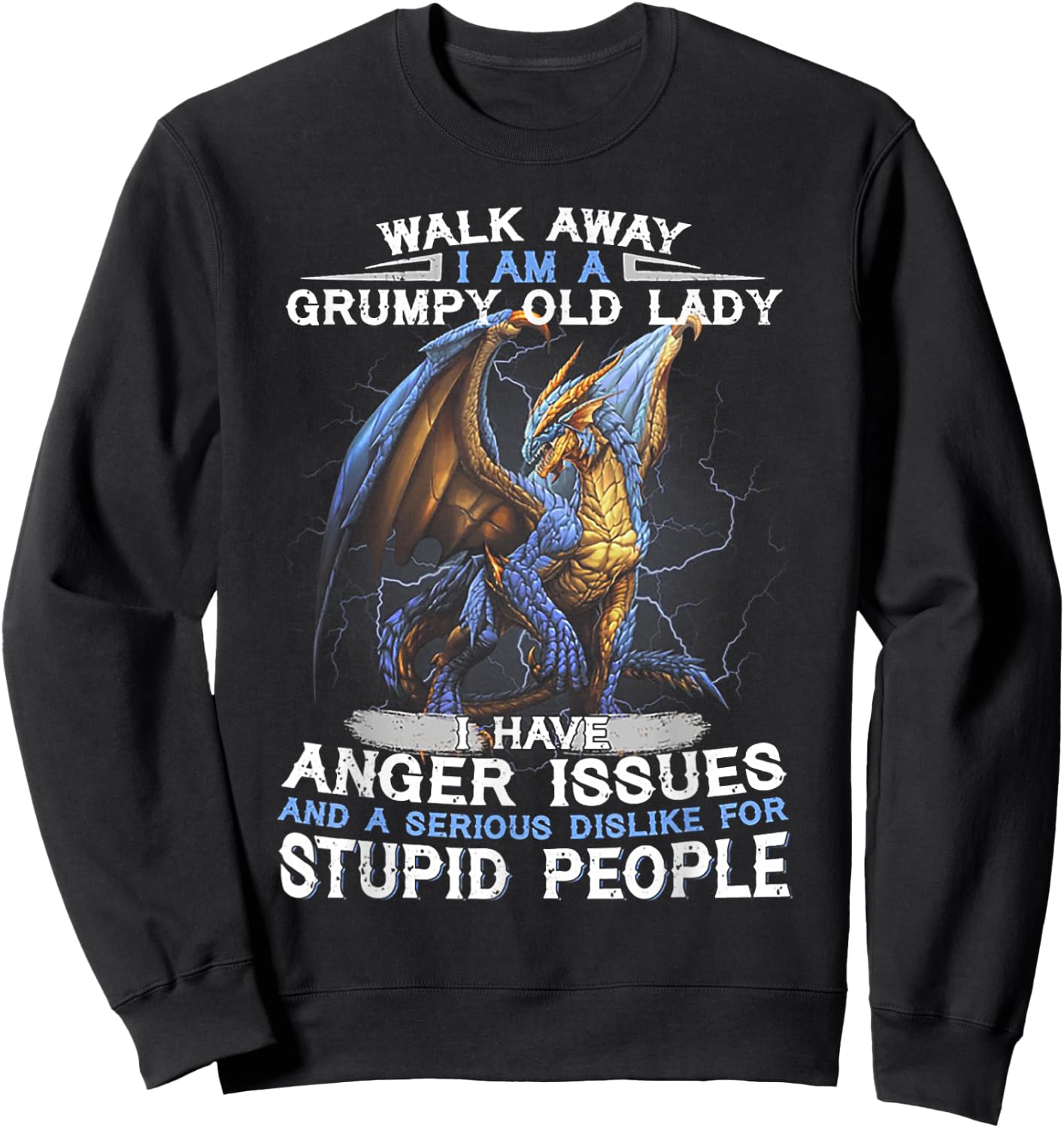 Walk Away I'm A Grumpy Old Lady I Have Anger Issues Sweatshirt - Sweatshirt | Black