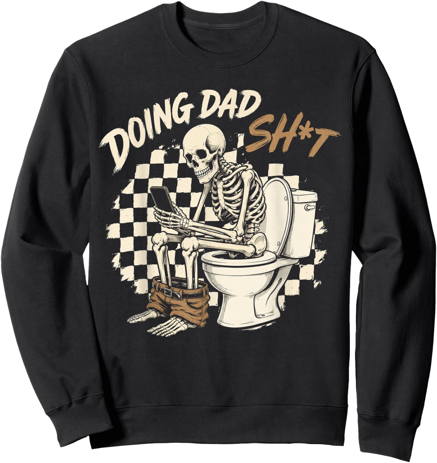 Funny Doing Dad Shit Father_s Day Skeleton Humor Men Gifts Sweatshirt - Sweatshirt | Black