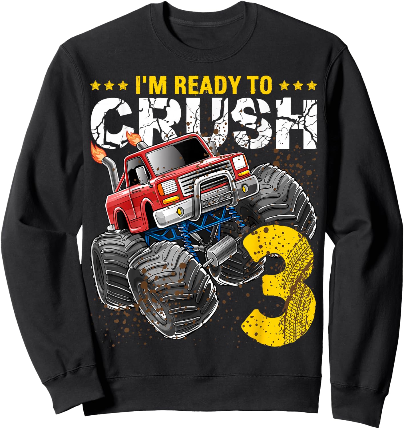 I'm Ready to Crush 3 Monster Truck 3rd Birthday Gift Boys Sweatshirt - Sweatshirt | Black