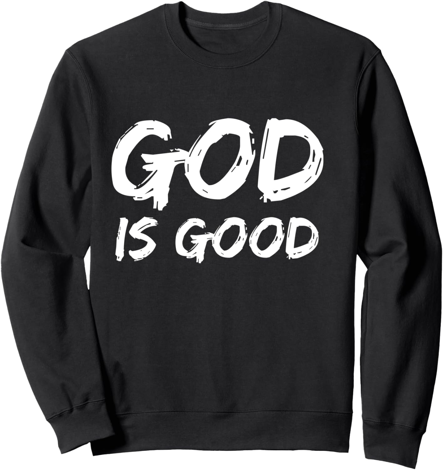 Bold Christian Worship Quote Men's Church Saying God is Good Sweatshirt - Sweatshirt | Black