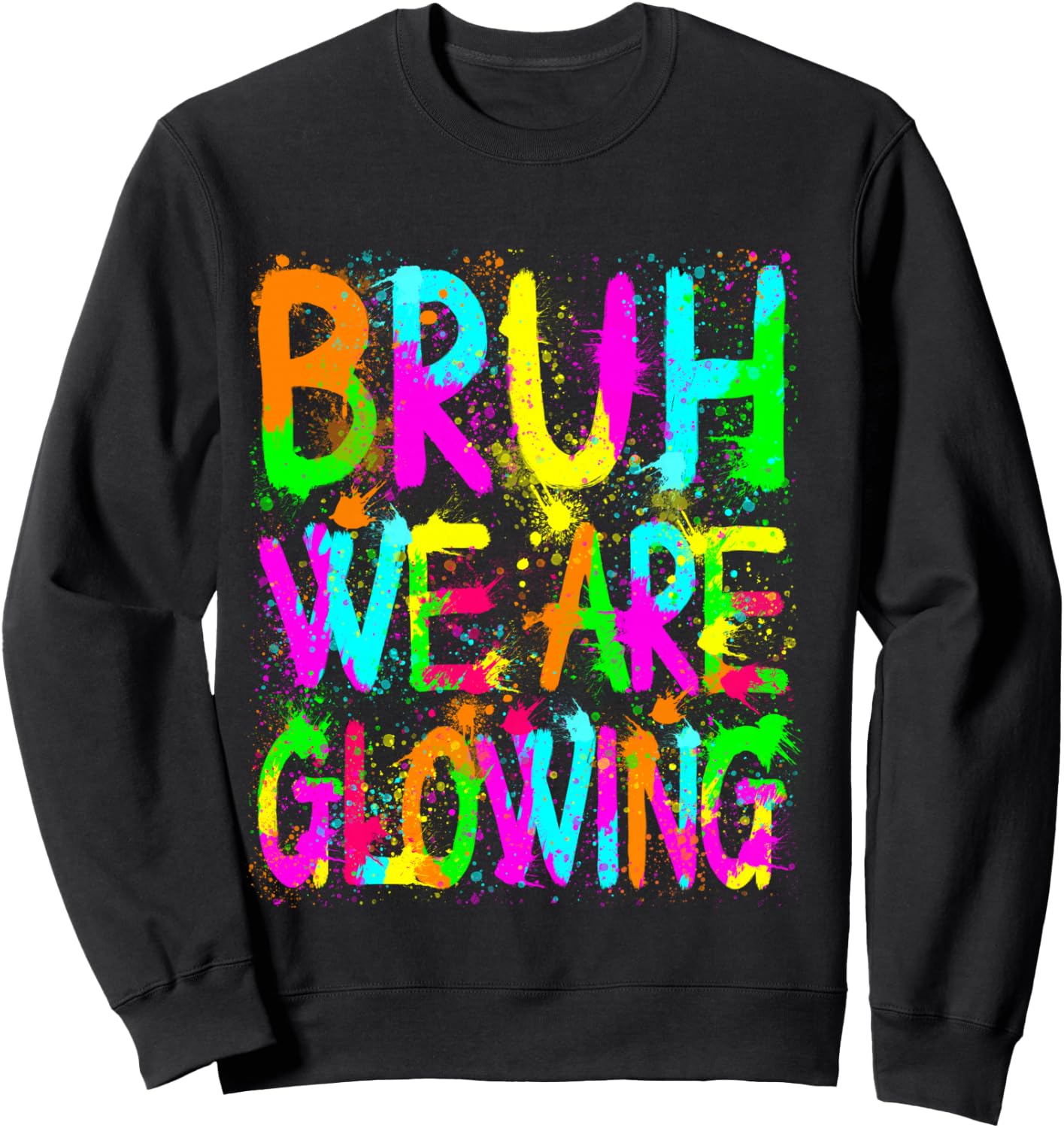 Retro Bruh We Are Glowing In My Glowing Era Colorful Sweatshirt - Sweatshirt | Black
