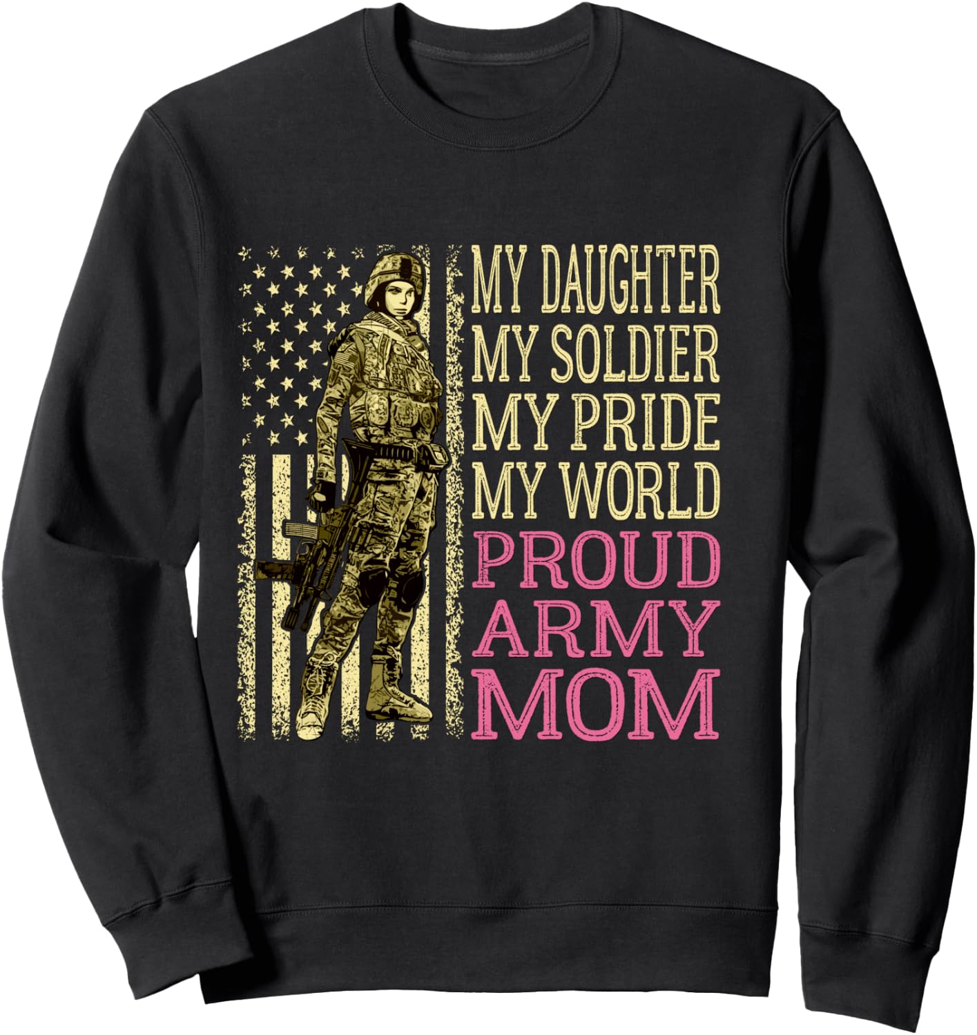 My Daughter My Soldier Hero Proud Army Mom Military Mother Sweatshirt - Sweatshirt | Black