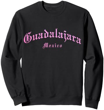 Guadalajara Jalisco Mexico Vintage Old School English Font Sweatshirt - Sweatshirt | Black