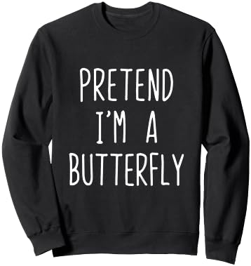 Pretend I'm A Butterfly Costume Halloween Lazy Butter-Fly Sweatshirt - Sweatshirt | Black