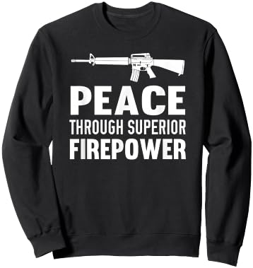 Peace Through Superior Firepower Assault Rifle 2nd Amendment Sweatshirt - Sweatshirt | Black