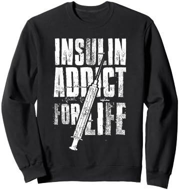 Insulin Addict For Life Funny Shirt For Diabetics Sweatshirt - Sweatshirt | Black
