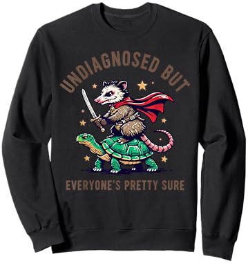 Undiagnosed But Everyone's Pretty Sure Opossum Sweatshirt - Sweatshirt | Black