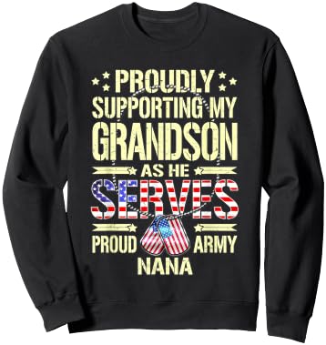 Supporting My Grandson As He Serves - Proud Army Nana Shirt Sweatshirt - Sweatshirt | Black