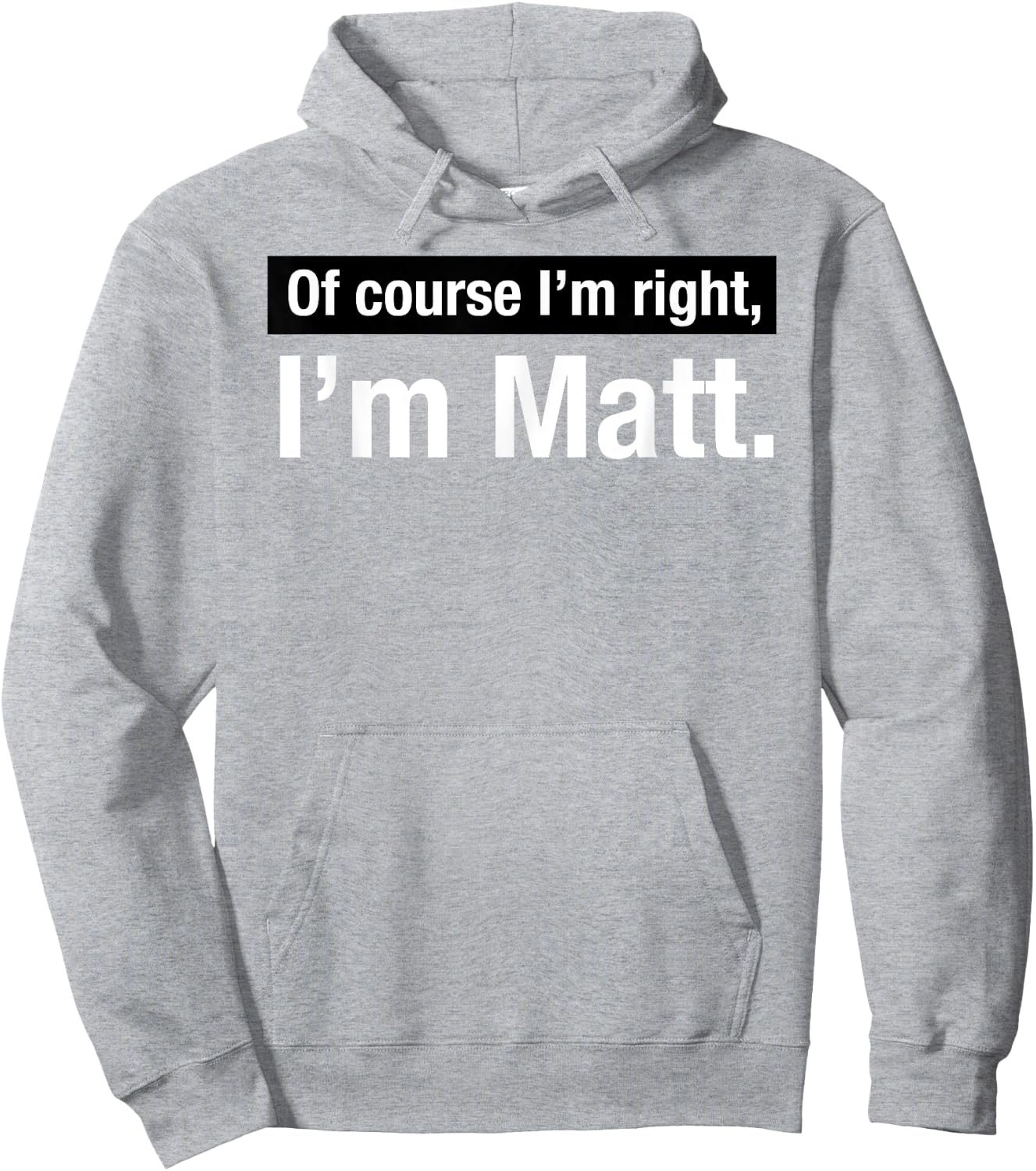 Shirt Gift named Matthew Of Course im Right in Matt Hoodie - Hoodie | Ash