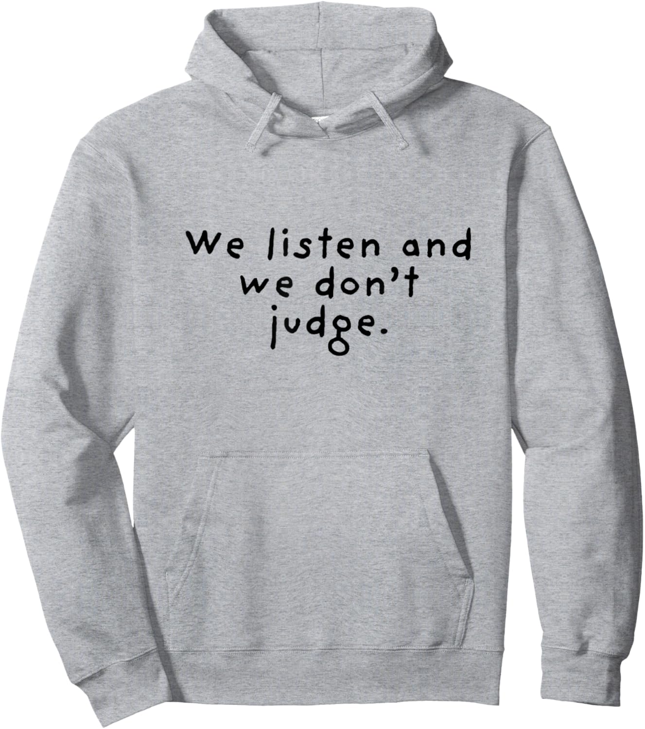 We Listen and We Don't Judge Hoodie - Hoodie | Ash