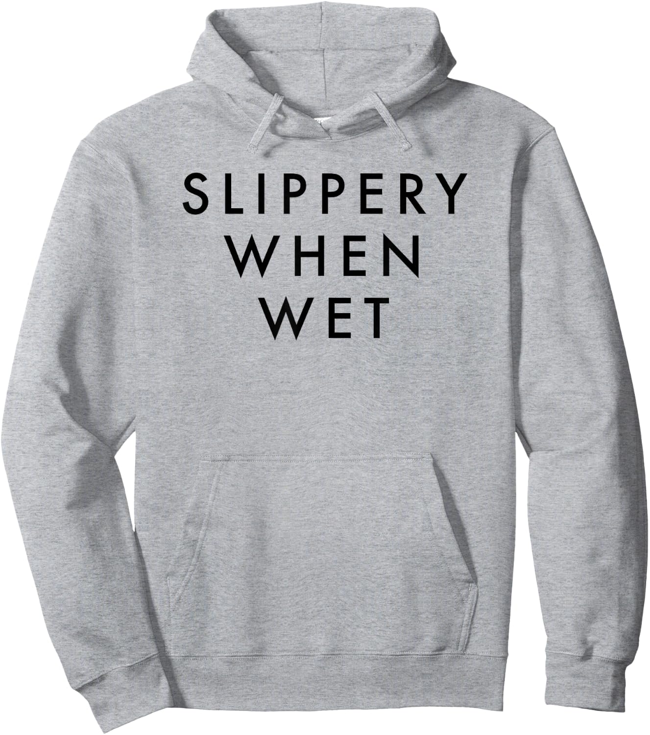 Slippery When Wet Shirt Hoodie - Hoodie | Ash