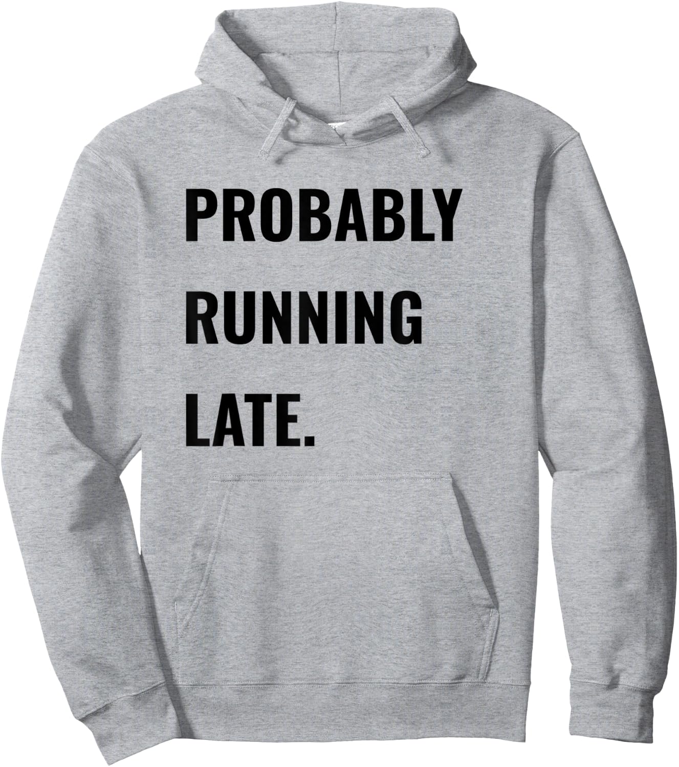 Procrastinator Shirt Probably Running Late Never On Time Hoodie - Hoodie | Ash