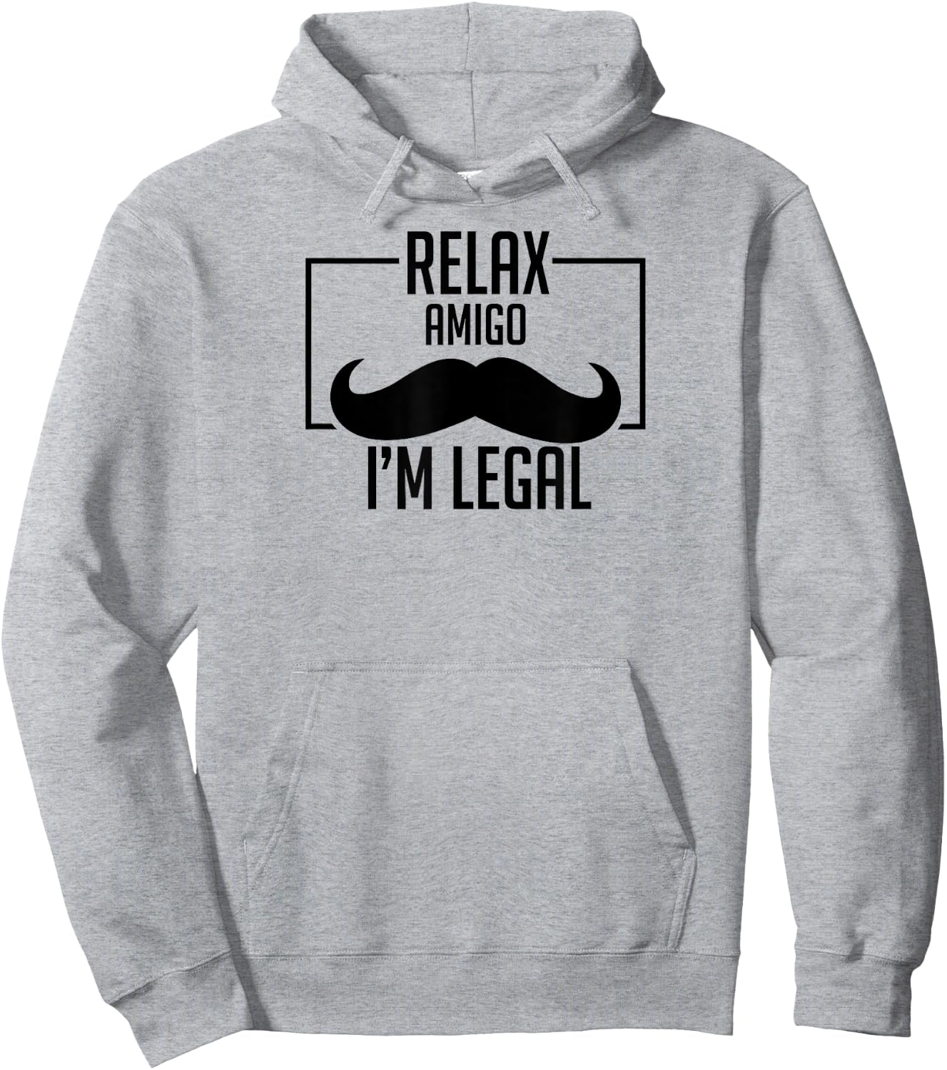 Relax Amigo I'm Legal Funny Immigration Hoodie - Hoodie | Ash