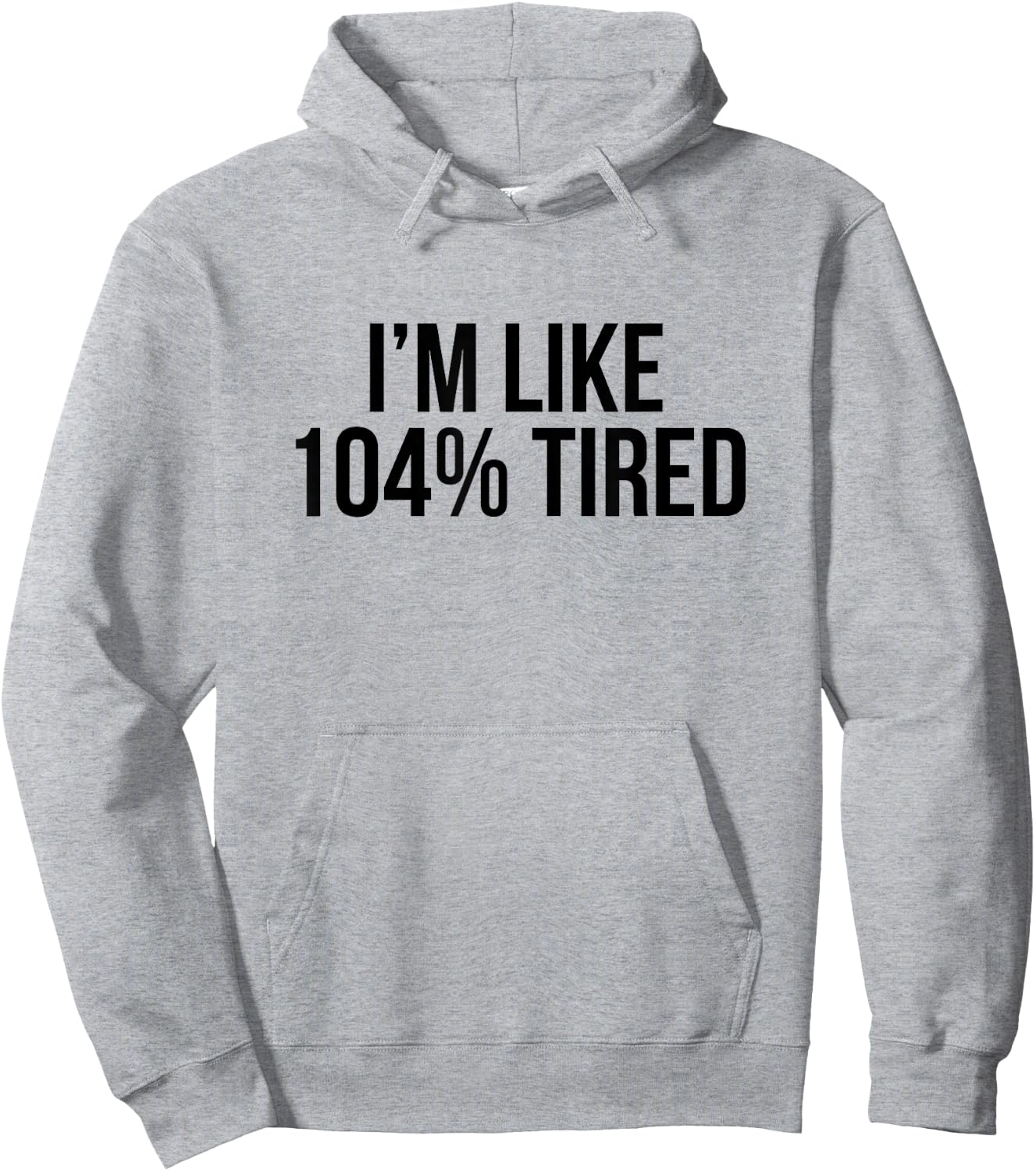 I'm Like 104% Tired Shirt - Funny Workout Hoodie - Hoodie | Ash