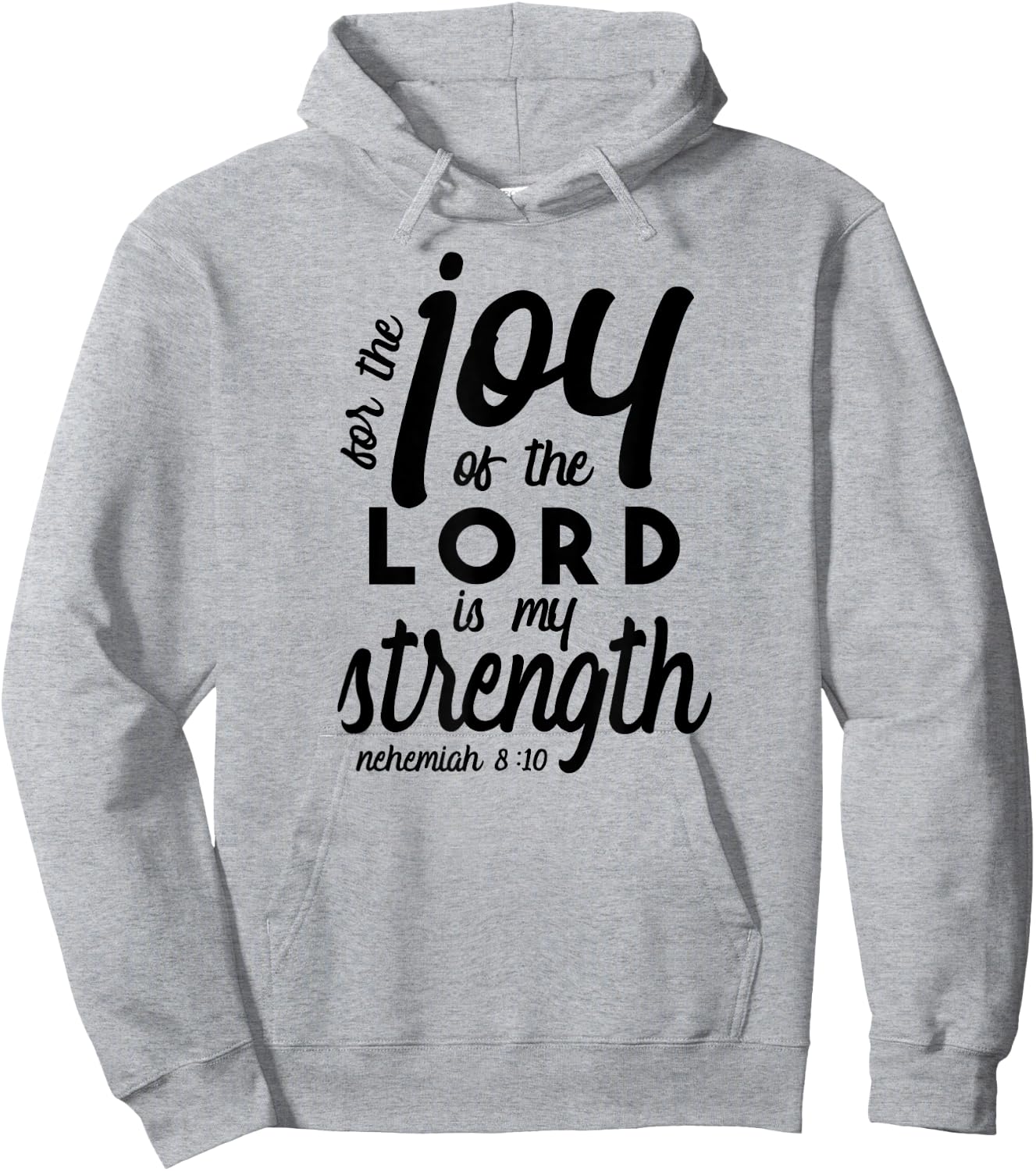 Nehemiah 8 10 For the Joy of the Lord is My Strength Hoodie - Hoodie | Ash