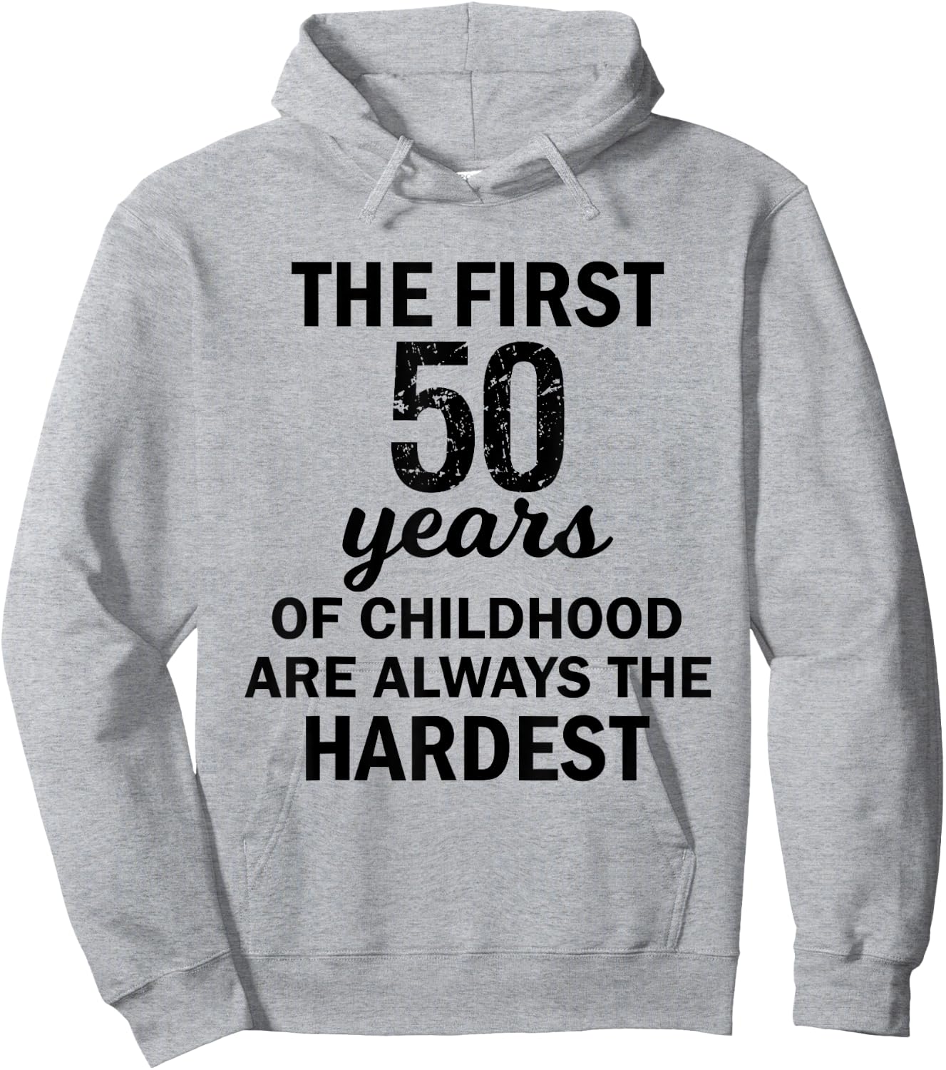 The First 50 Years Of Childhood Are Always The Hardest Shirt Hoodie - Hoodie | Ash