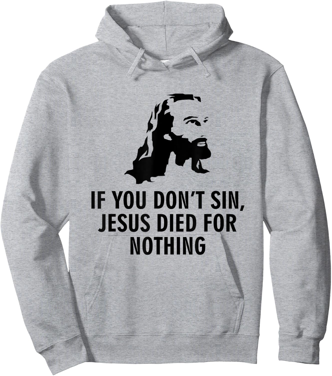 If you don't sin Jesus died for nothing Hoodie - Hoodie | Ash