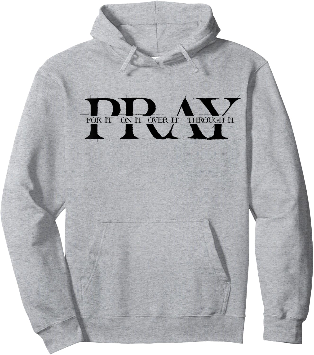 Pray For It Pray On It Pray Over It Pray Through It Faith Hoodie - Hoodie | Ash