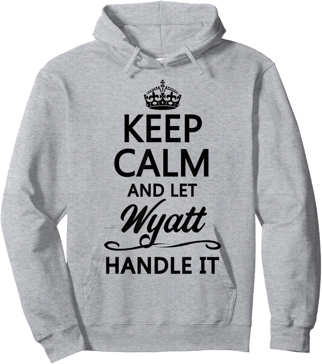 KEEP CALM and let WYATT Handle It | Funny Name Gift Hoodie - Hoodie | Ash