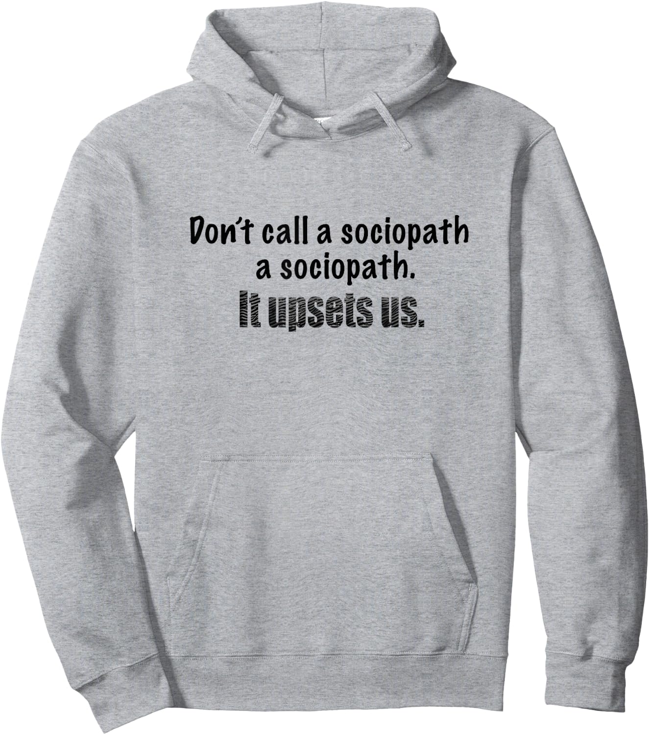 Dont call a sociopath a sociopath. It upsets us. Demented! Hoodie - Hoodie | Ash