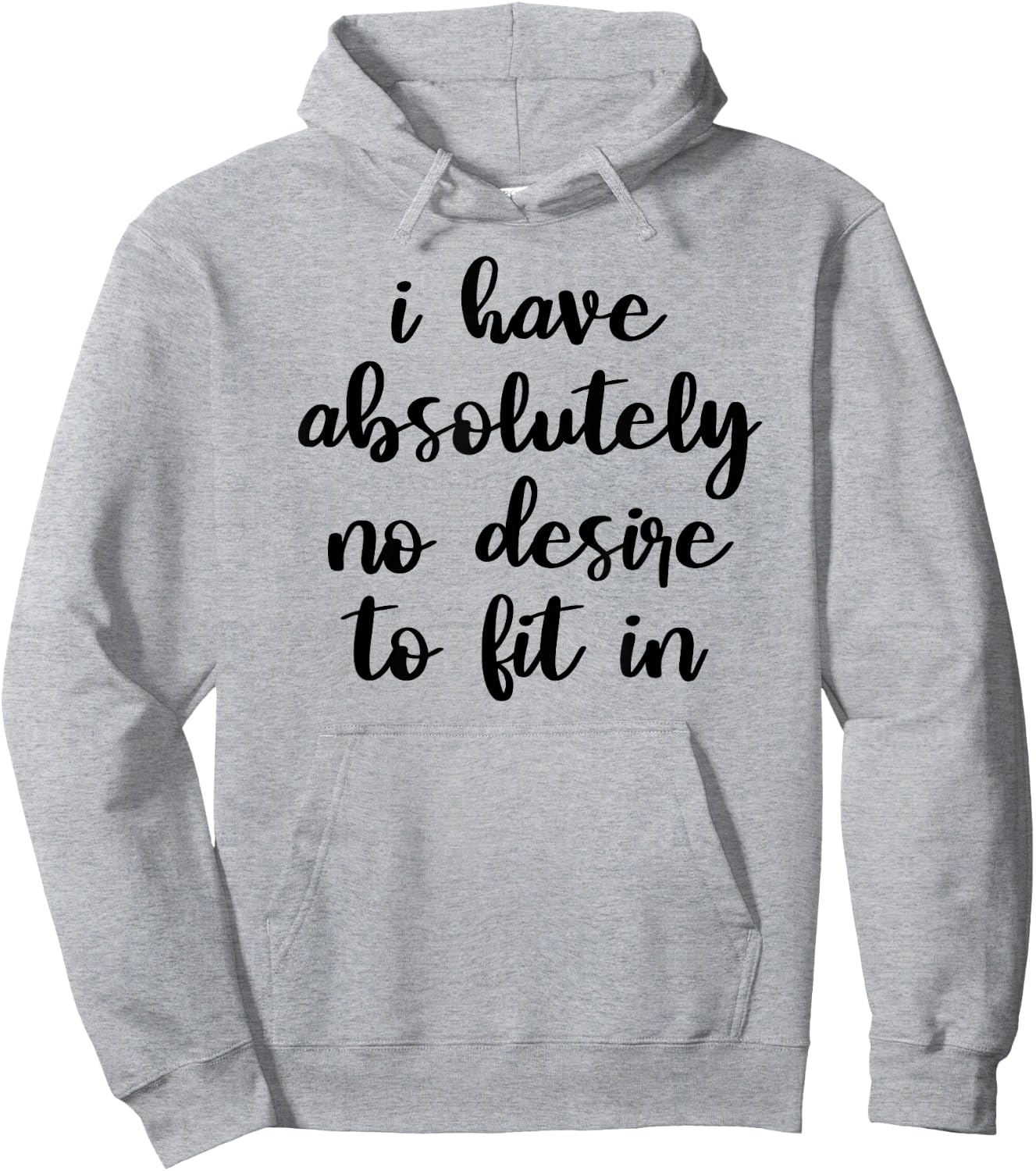I Have Absolutely No Desire to Fit In Teen Mood Shirt Hoodie - Hoodie | Ash