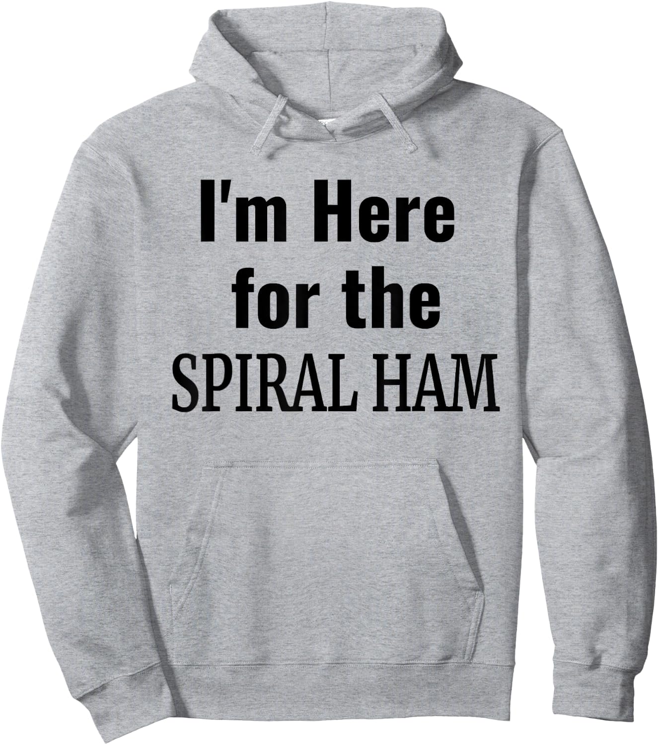 Spiral Ham Shirt - I'm Here For the Spiral Ham Thanksgiving Hoodie - Hoodie | Ash