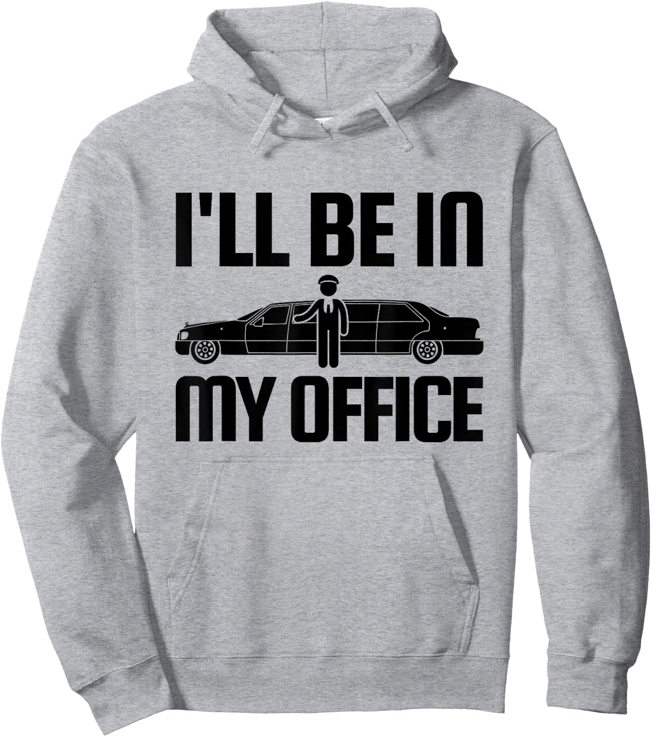 Funny Limo Driver T Shirt I'll Be In My Office Hoodie - Hoodie | Ash