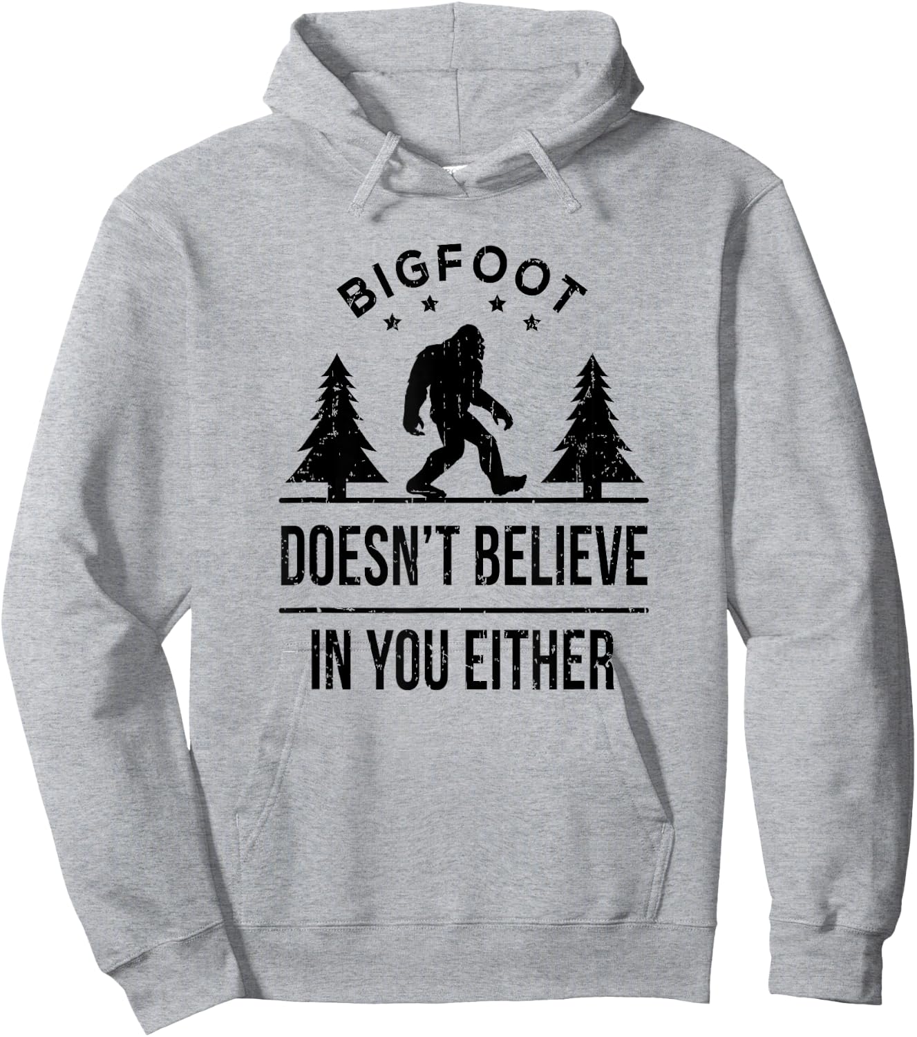 Bigfoot Doesn't Believe In You Either - Funny Gift Hoodie - Hoodie | Ash