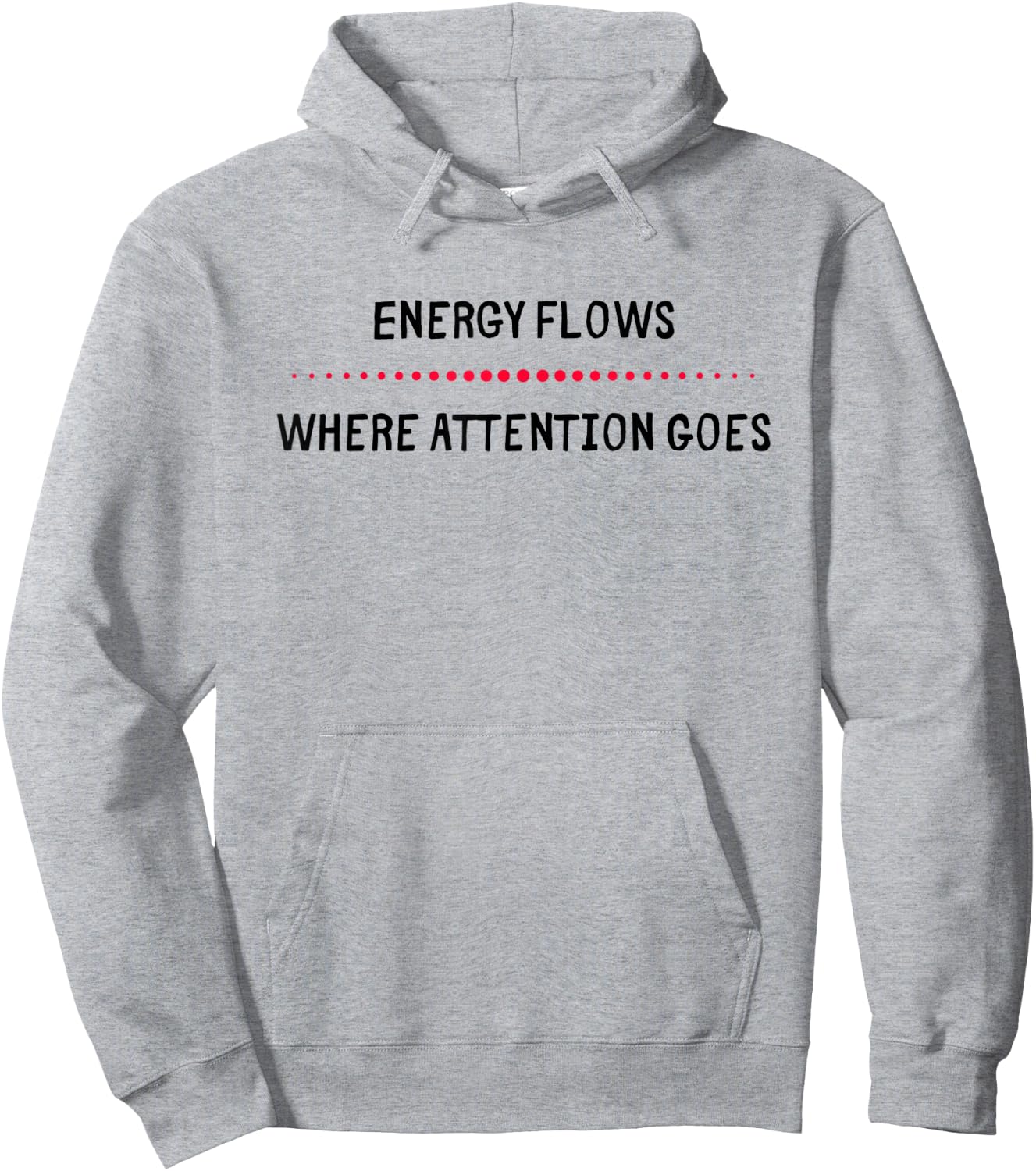 Energy Flows Where Attention Goes Hoodie - Hoodie | Ash
