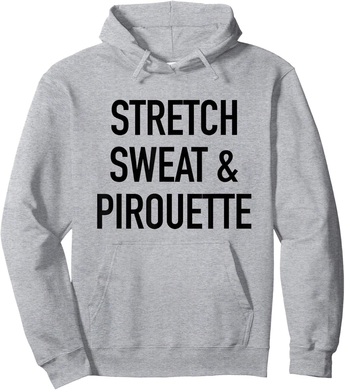 Stretch Sweat And Pirouette - Ballet Dancing Quote Hoodie - Hoodie | Ash