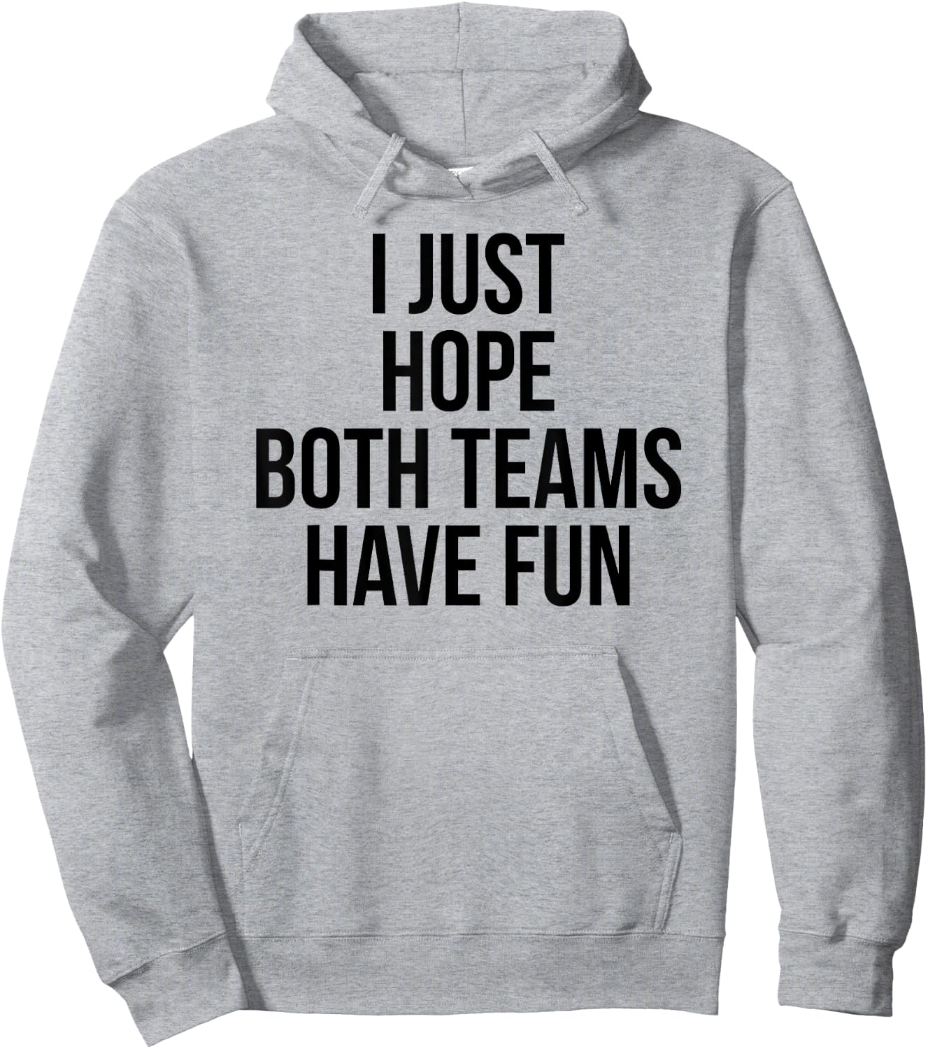 Funny I Just Hope Both Teams Have Fun Hoodie - Hoodie | Ash