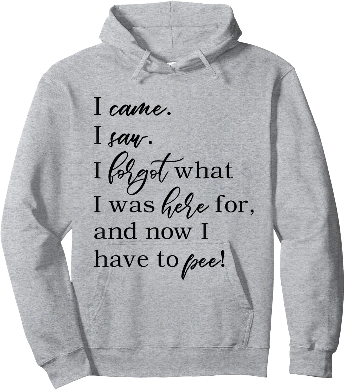 I came. I saw. I forgot what was here for now I have to pee. Hoodie - Hoodie | Ash
