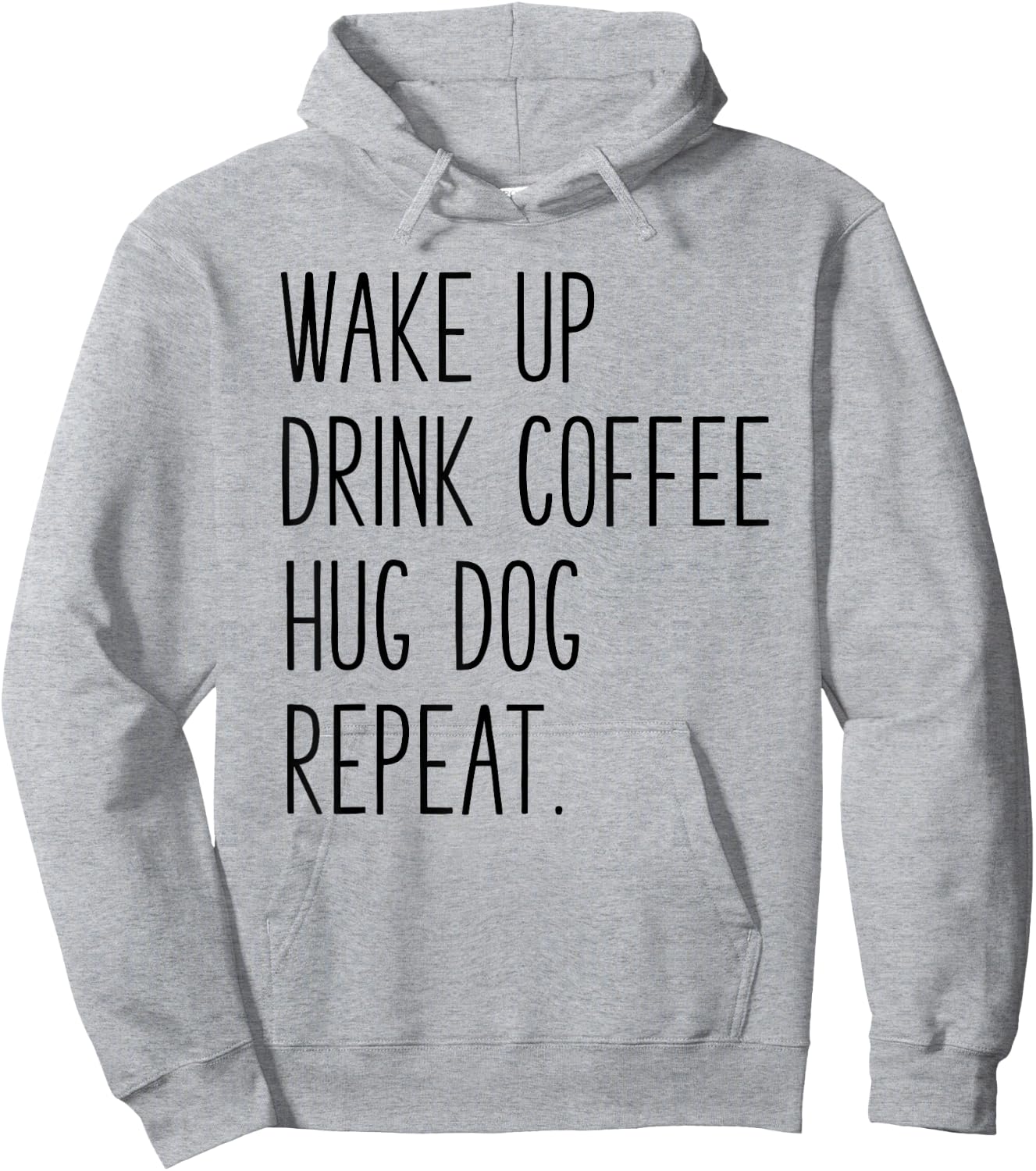 Wake Up Drink Coffee Hug Dog Repeat - Slogan Hoodie - Hoodie | Ash