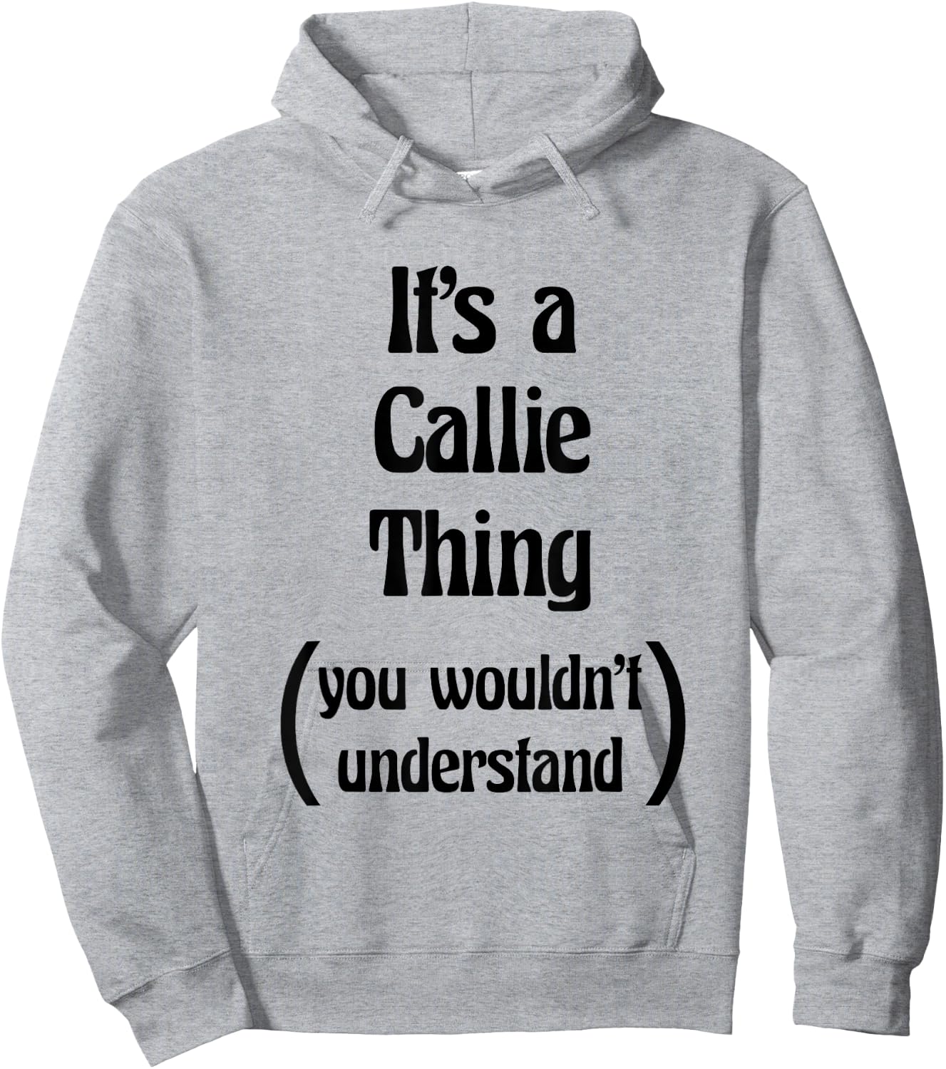 It's a Callie Thing You Wouldn't Understand | Gift Hoodie - Hoodie | Ash