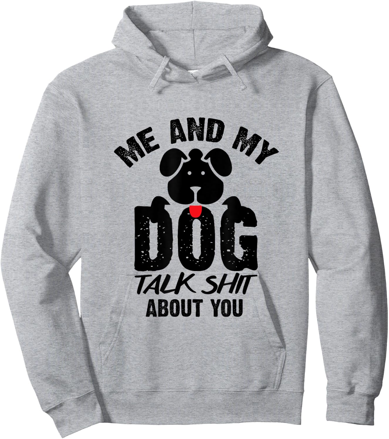 Me and My Dog Talk Shit About You Hoodie - Hoodie | Ash