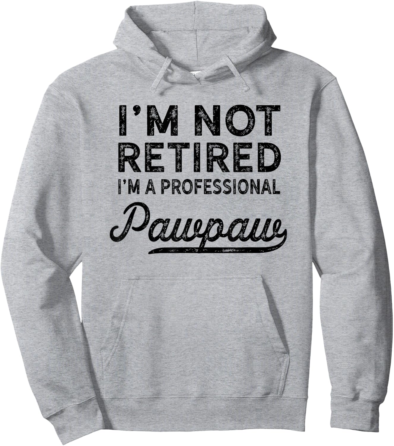 I'm Not Retired A Professional Pawpaw T Shirt Dad Father Day Hoodie - Hoodie | Ash