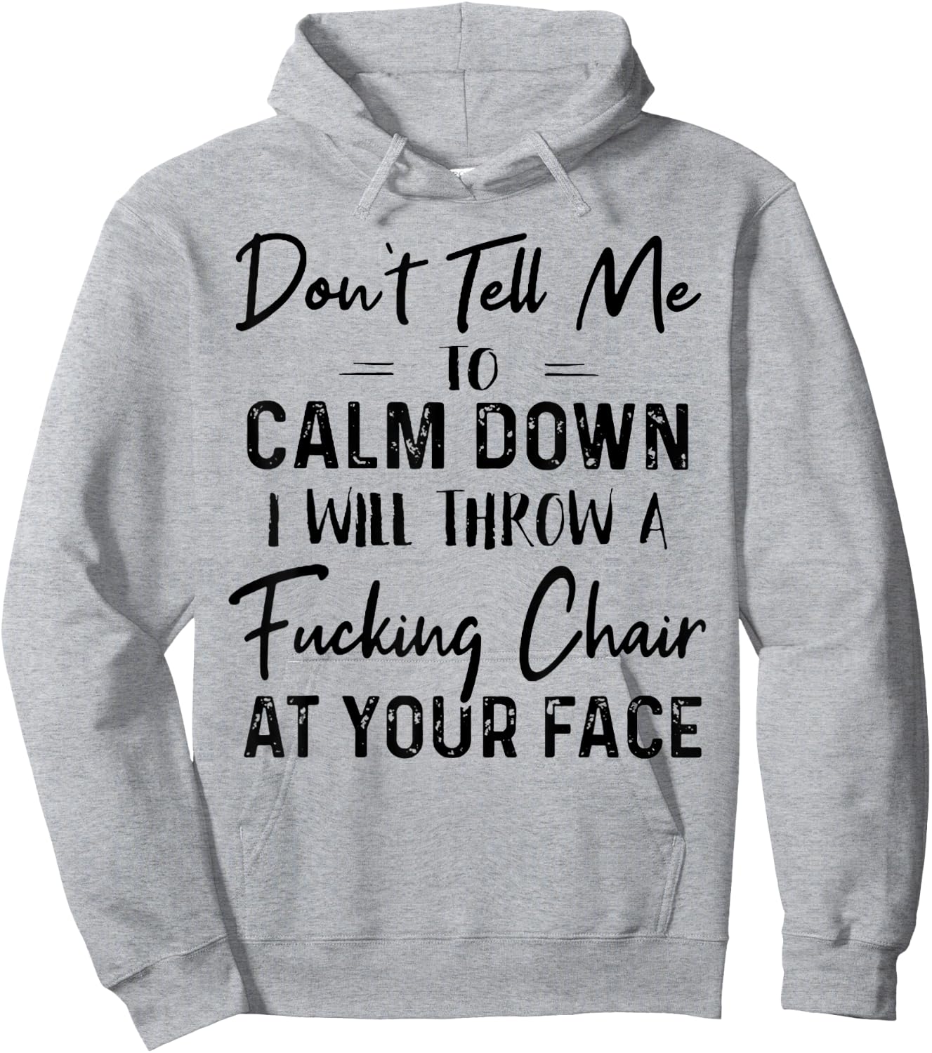Don't Tell Me To Calm Down I Will Throw A Fucking Chair Hoodie - Hoodie | Ash