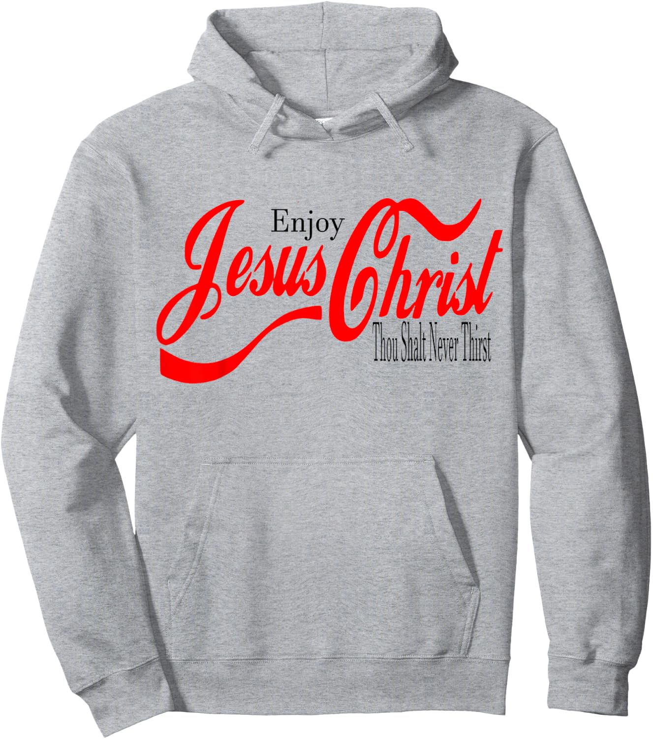 Enjoy Jesus Christ. Thou Shall Never Thirst Hoodie - Hoodie | Ash