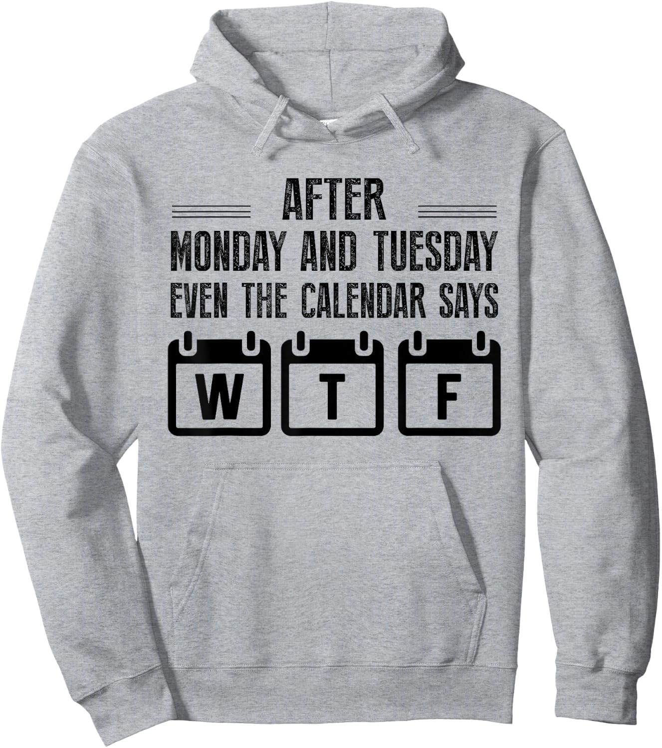 After Monday And Tuesday Even The Calendar Says WTF Funny Hoodie - Hoodie | Ash