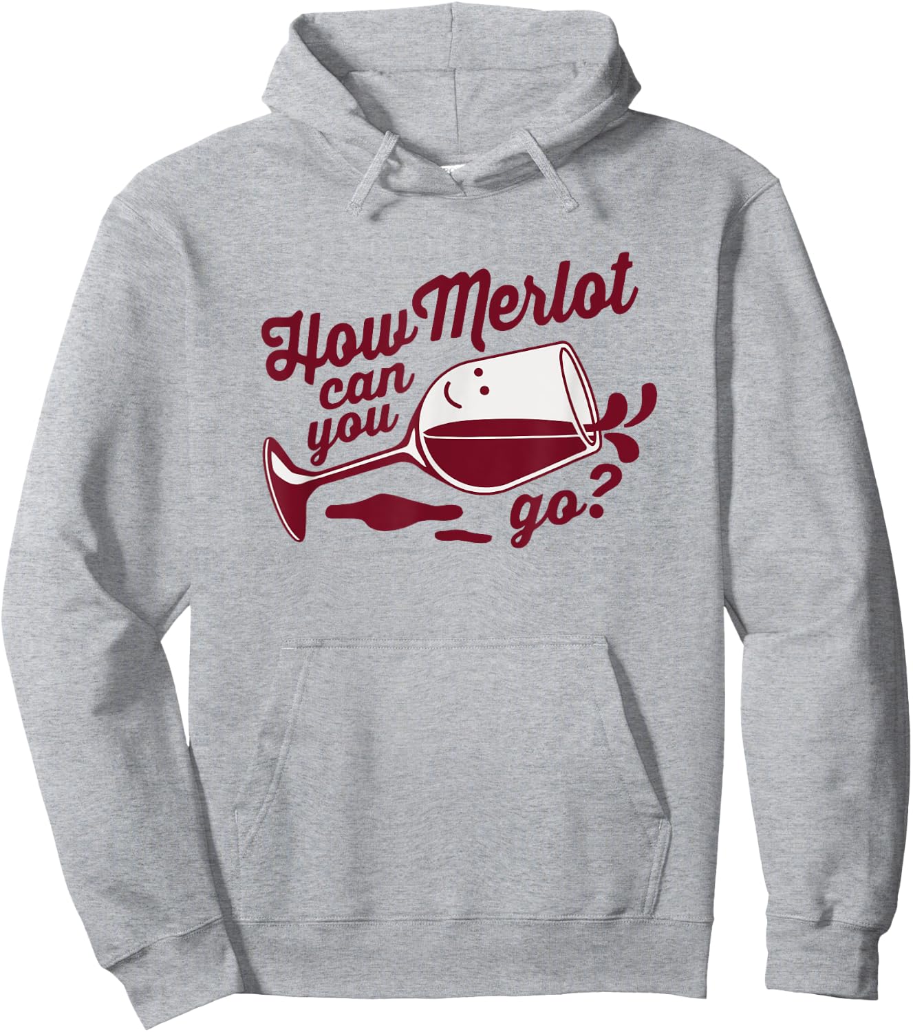 Funny Wine Glass Gift How Merlot Can You Go Limbo Designs Hoodie - Hoodie | Ash