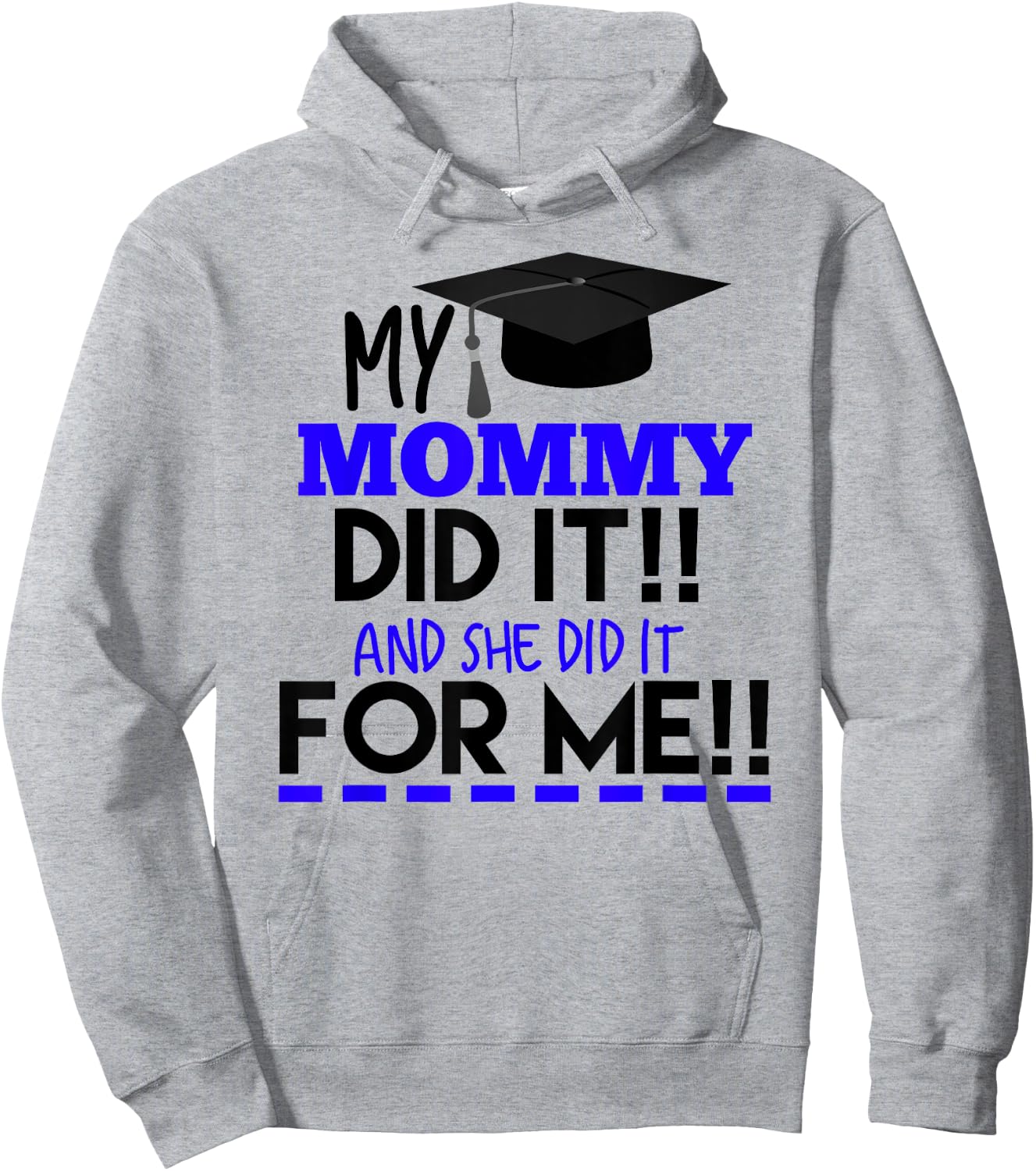 My Mommy Did It And She Did It For Me Graduation Shirt Hoodie - Hoodie | Ash