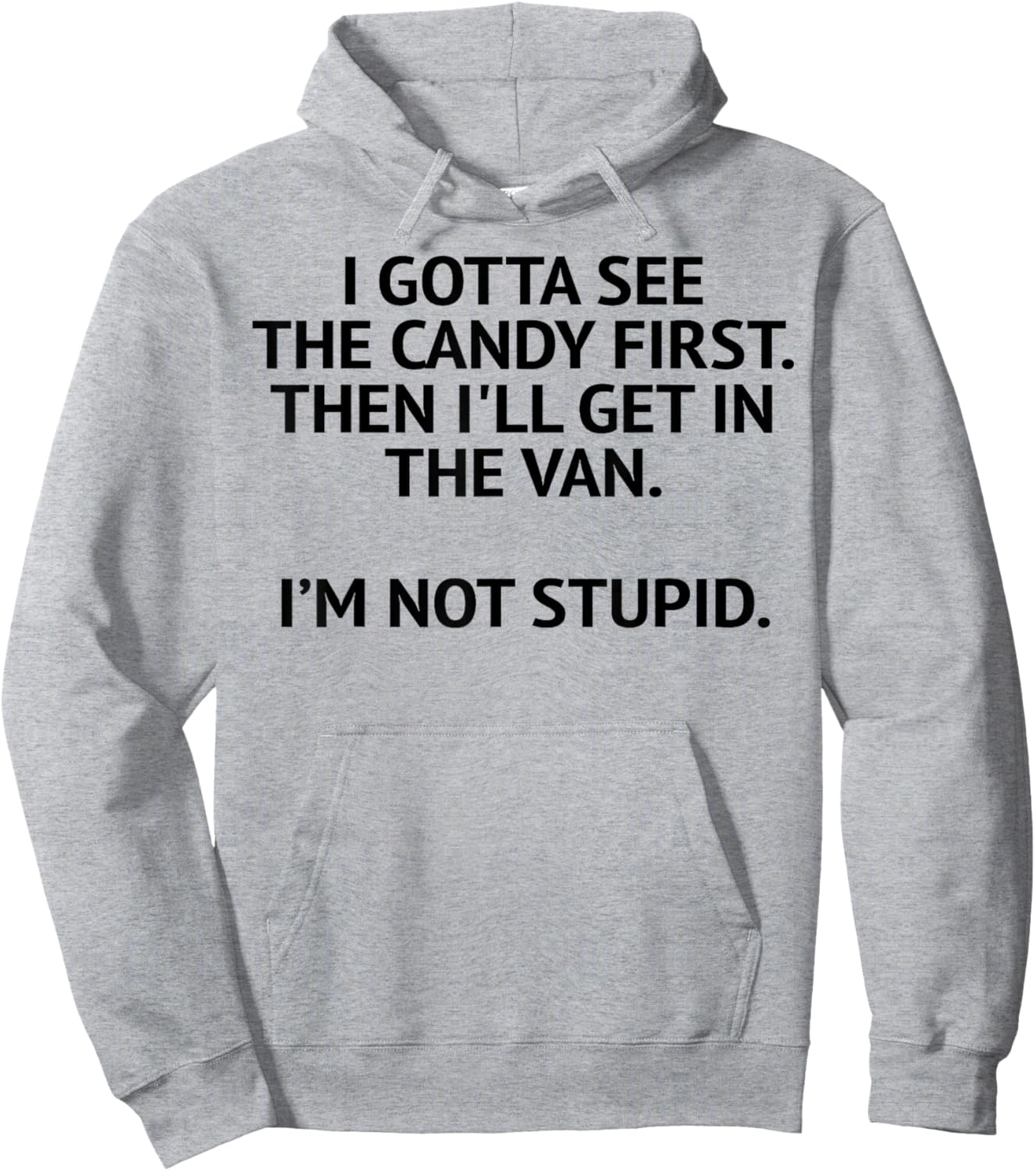 I Gotta See The Candy First Then I'll Get In The Van Hoodie - Hoodie | Ash