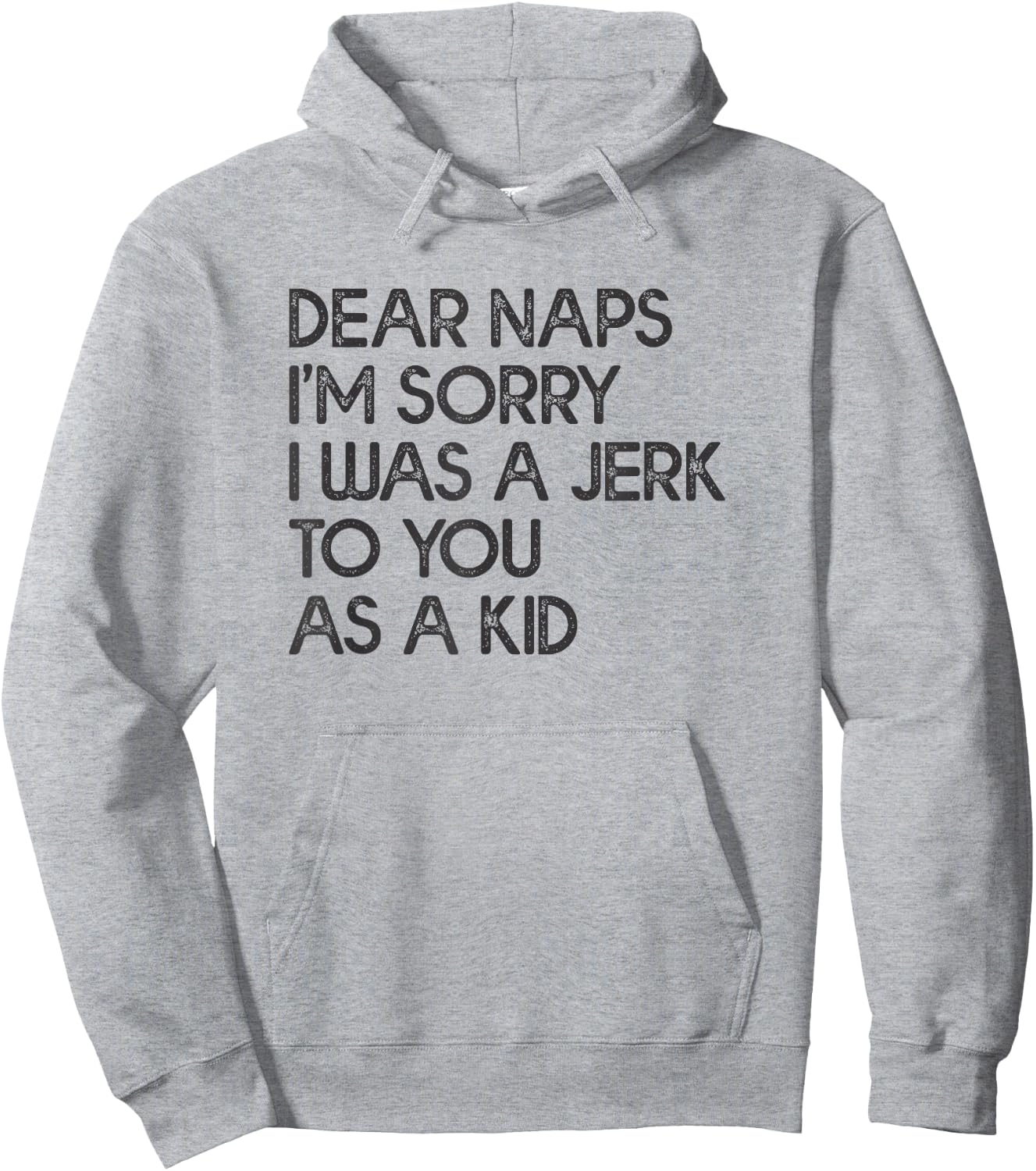 Dear Naps I'm Sorry I Was A Jerk To You As A Kid Hoodie - Hoodie | Ash