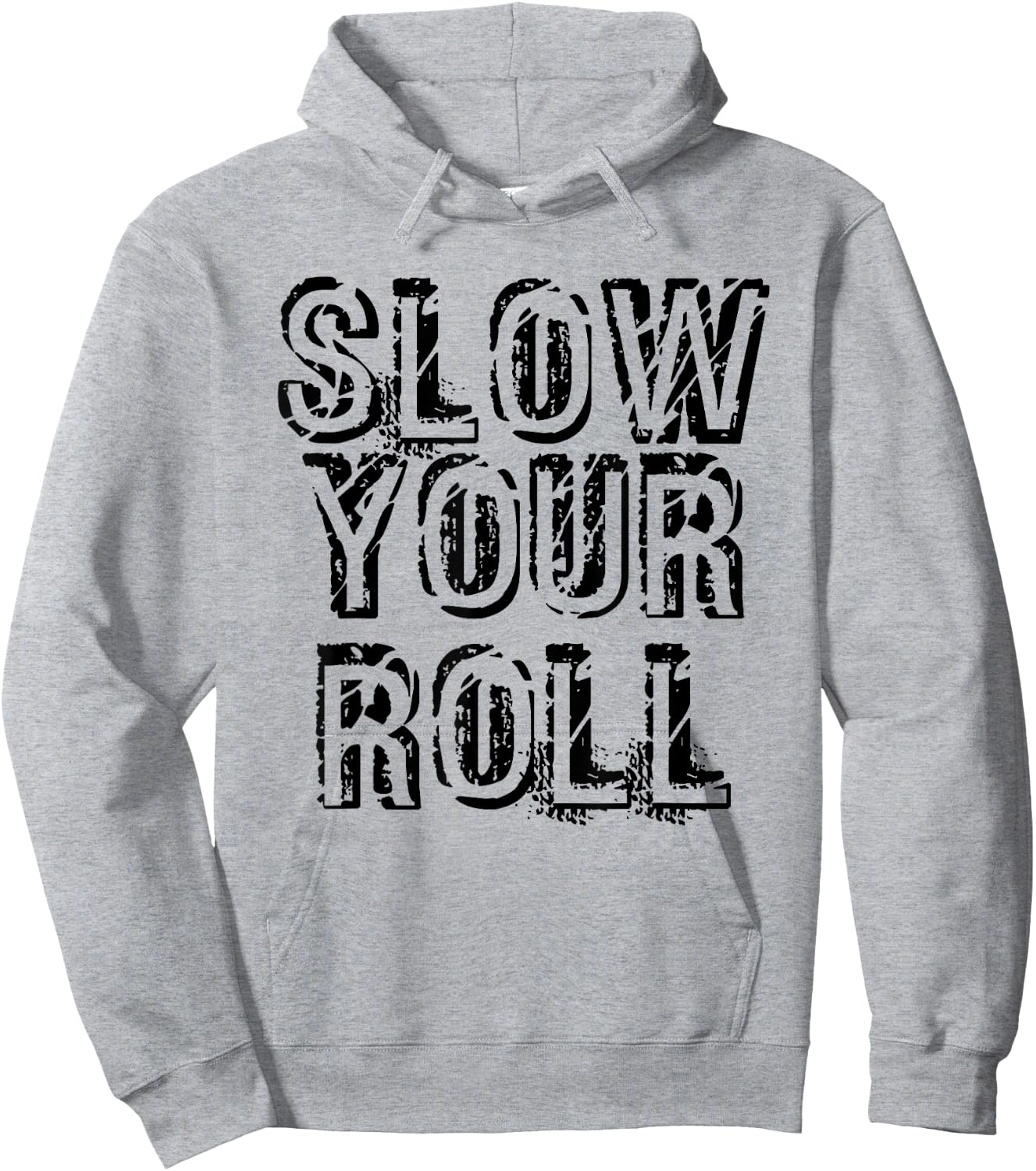 SLOW YOUR ROLL Shirt Funny Out Of Control Homie Gift Hoodie - Hoodie | Ash