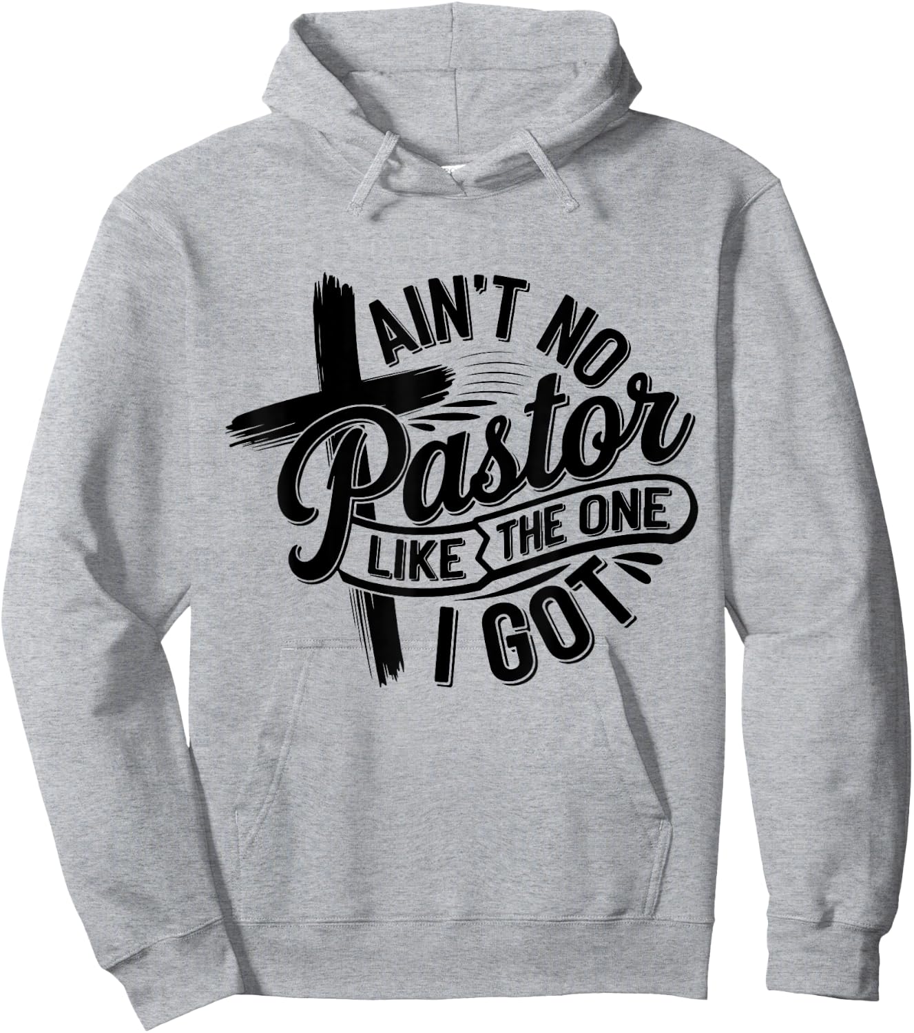 Ain't No Pastor Like The One I Got Christian Faith Hoodie - Hoodie | Ash