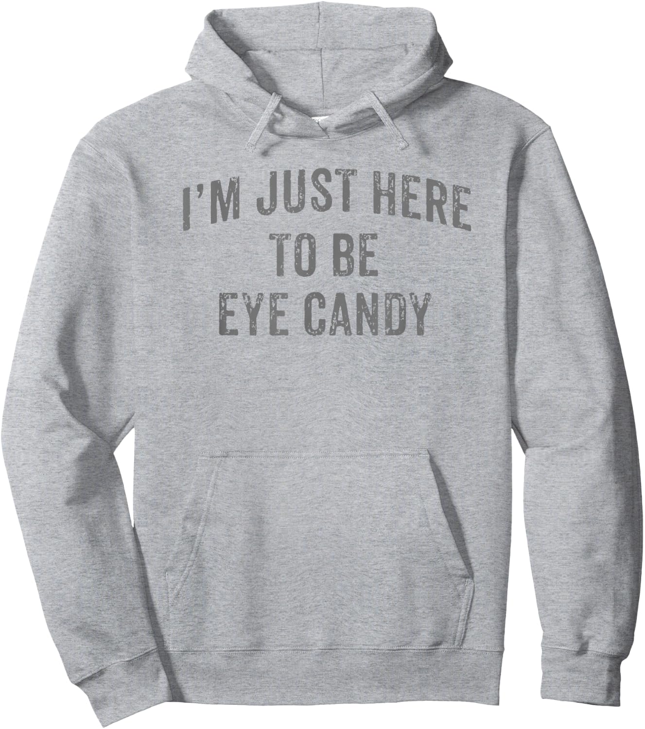I'm Just Here To Be Eye Candy Funny Sarcastic Gym Beach Hoodie - Hoodie | Ash