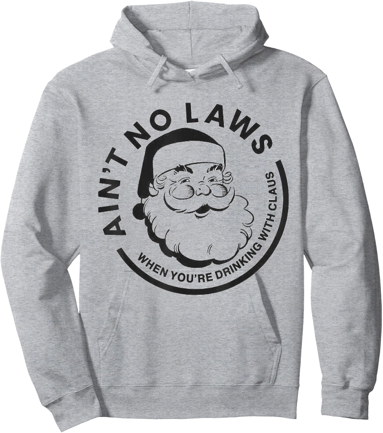 Funny Ain't No Laws When You're Drinking With Claus Hoodie - Hoodie | Ash