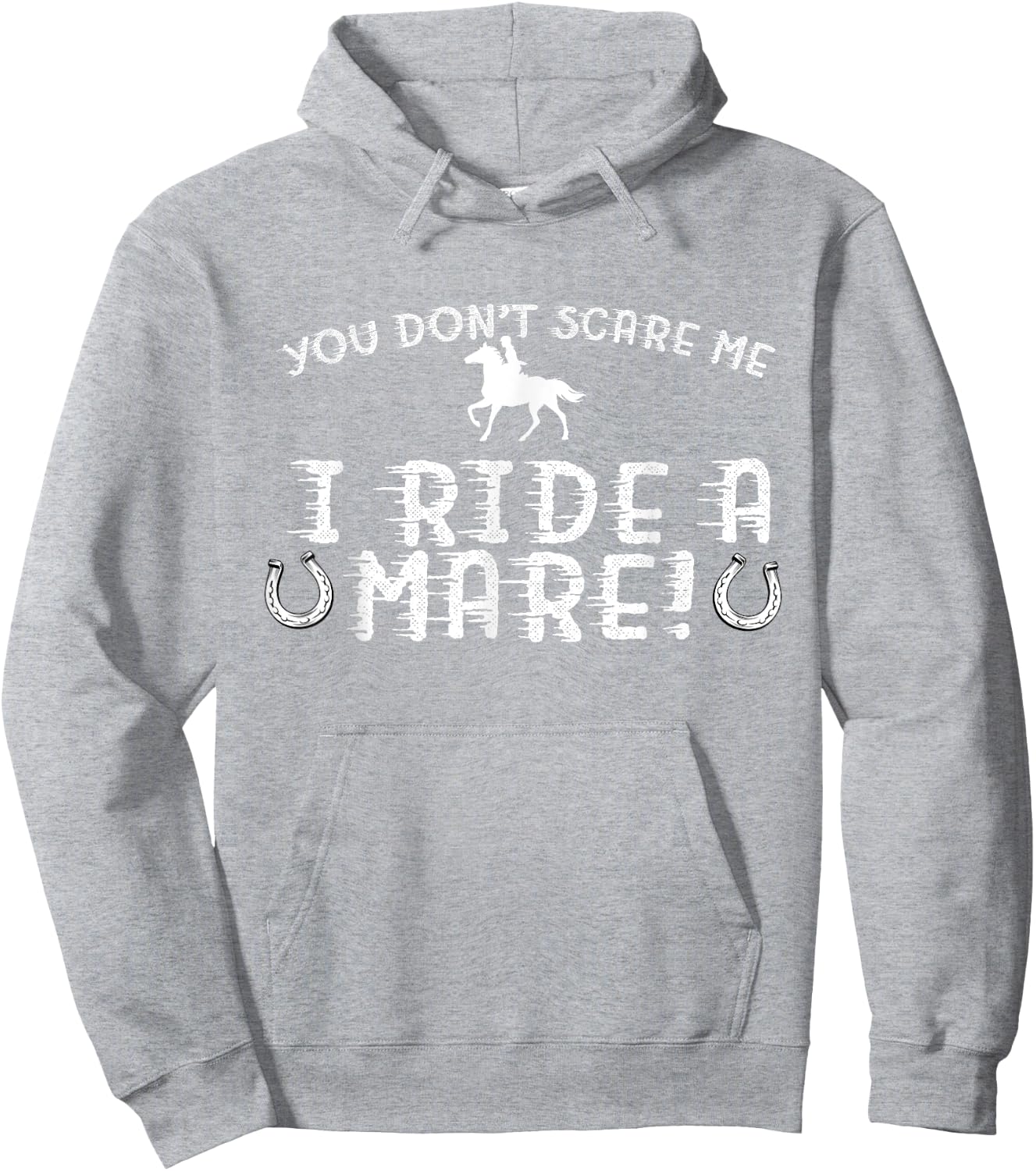 You Don't Scare Me, I Ride a Mare! Horseback Riding Hoodie - Hoodie | Ash