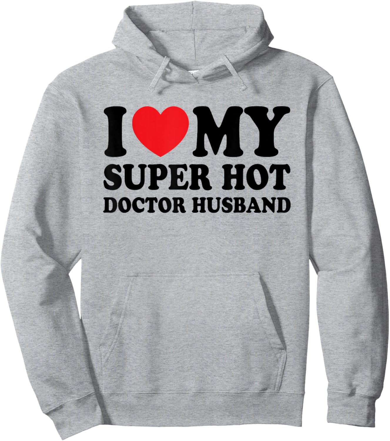 I Love My Super Hot Doctor Funny Husband Wife Hoodie - Hoodie | Ash